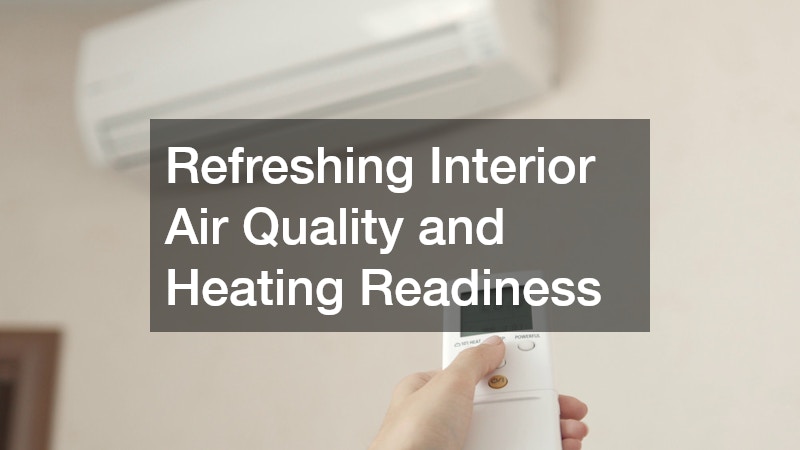 Refreshing Interior Air Quality and Heating Readiness