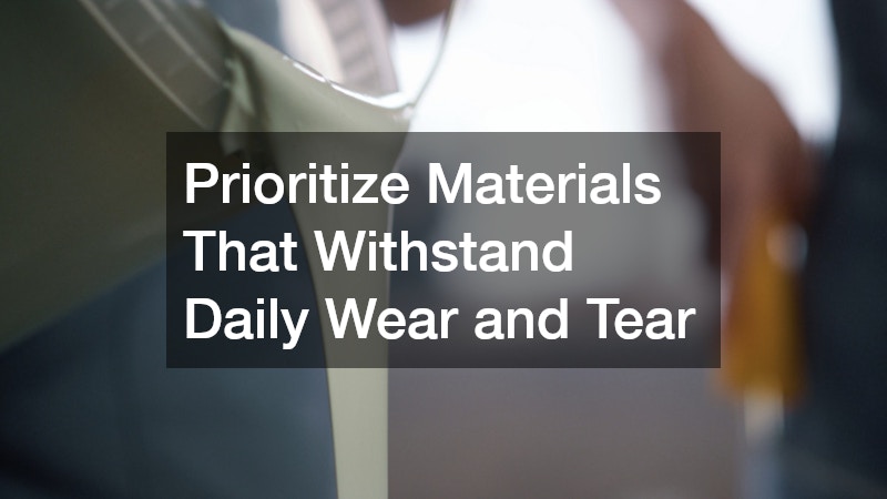 Prioritize Materials That Withstand Daily Wear and Tear