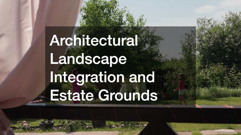 Architectural Landscape Integration and Estate Grounds