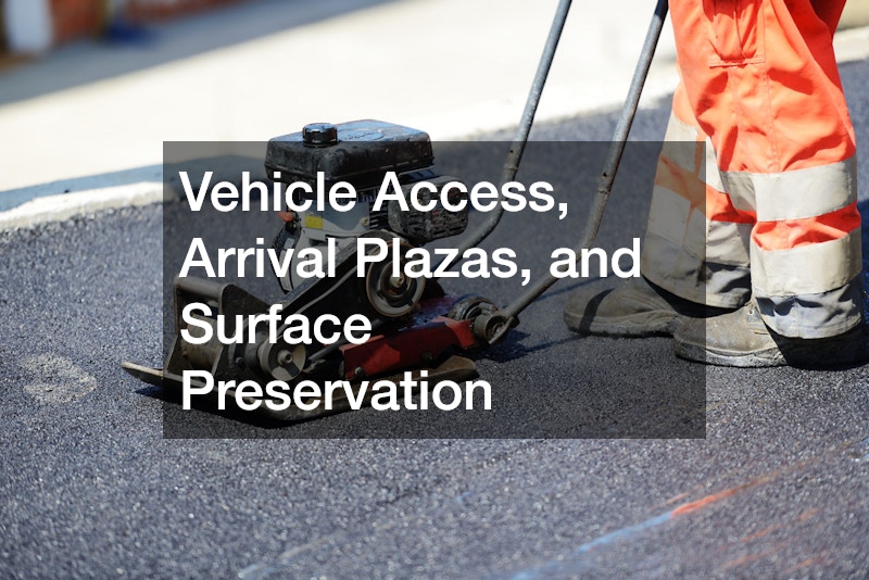 Vehicle Access, Arrival Plazas, and Surface Preservation
