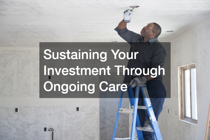 Sustaining Your Investment Through Ongoing Care