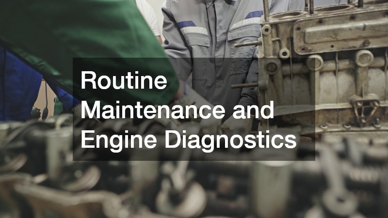 Routine Maintenance and Engine Diagnostics