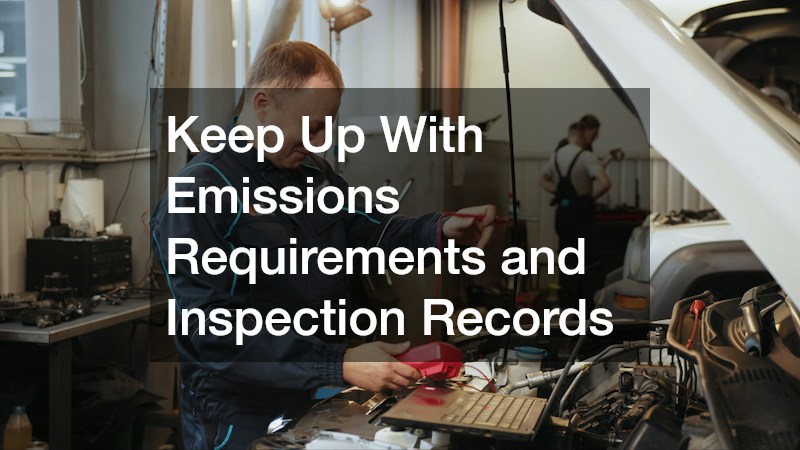 Keep Up With Emissions Requirements and Inspection Records