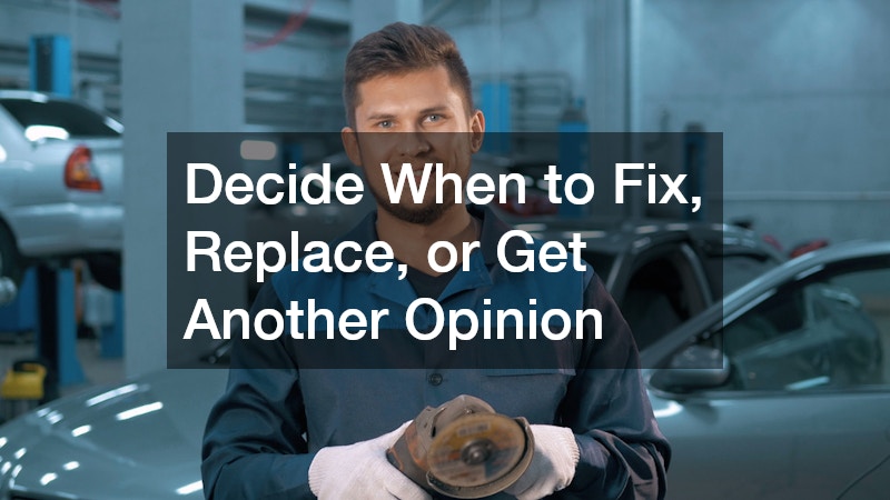 Decide When to Fix, Replace, or Get Another Opinion