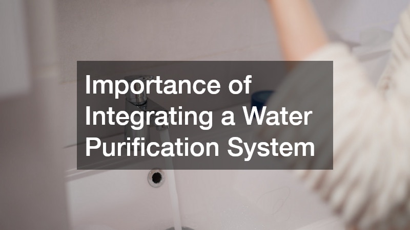 Importance of Integrating a Water Purification System