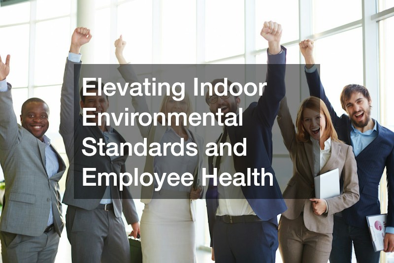 Elevating Indoor Environmental Standards and Employee Health