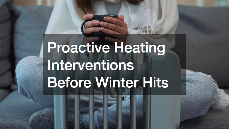 Proactive Heating Interventions Before Winter Hits