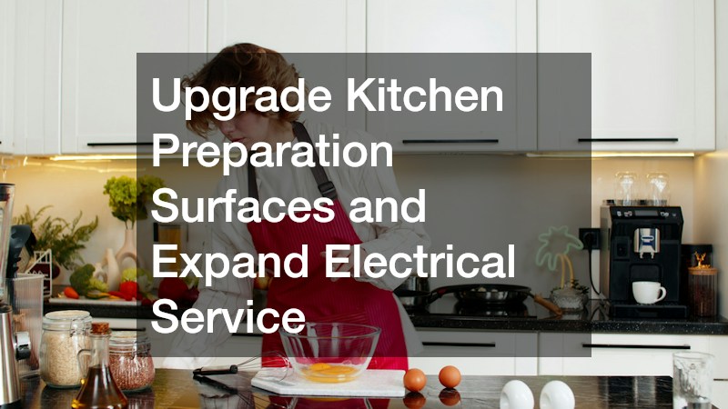 Upgrade Kitchen Preparation Surfaces and Expand Electrical Service