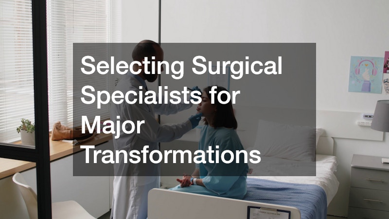 Selecting Surgical Specialists for Major Transformations
