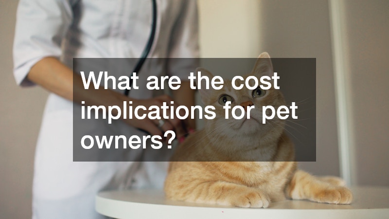 What are the cost implications for pet owners?