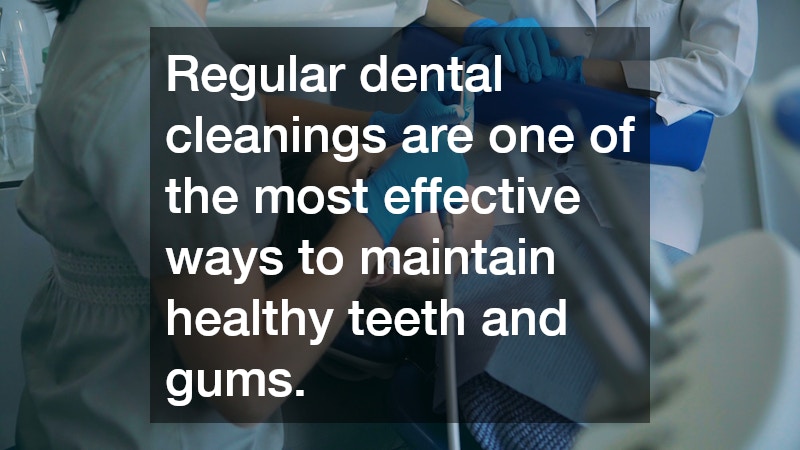 Regular dental cleanings are one of the most effective ways to maintain healthy teeth and gums.