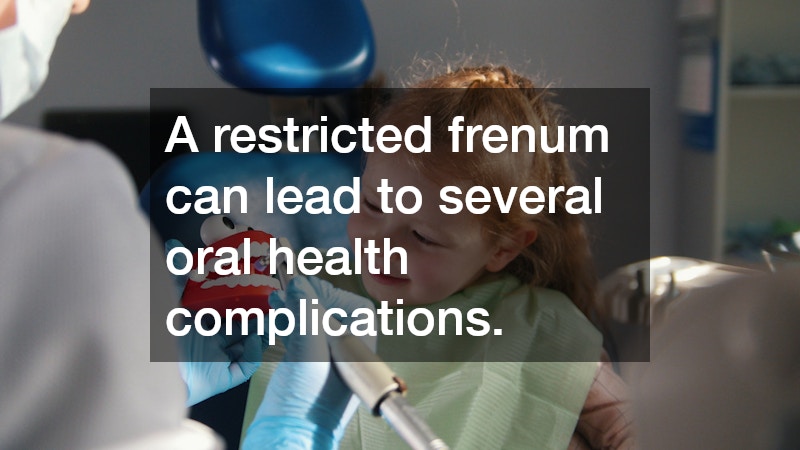 A restricted frenum can lead to several oral health complications.