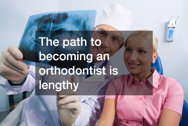 The path to becoming an orthodontist is lengthy
