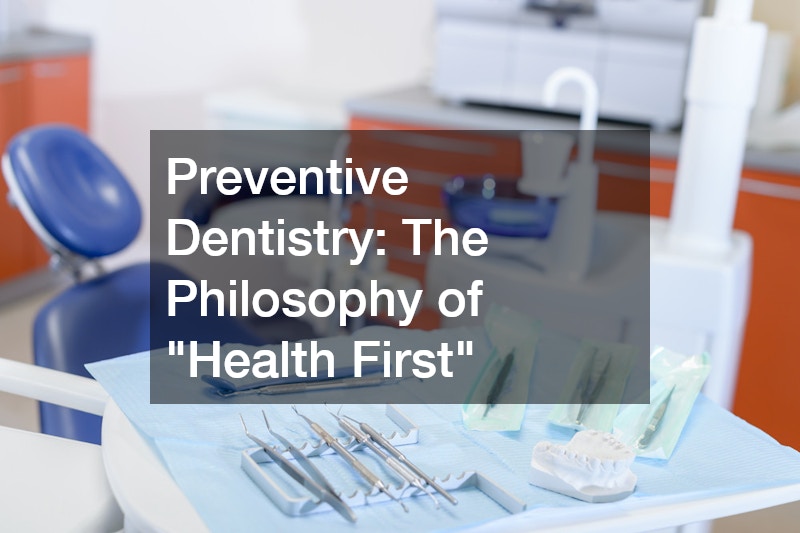 Preventive Dentistry: The Philosophy of "Health First"