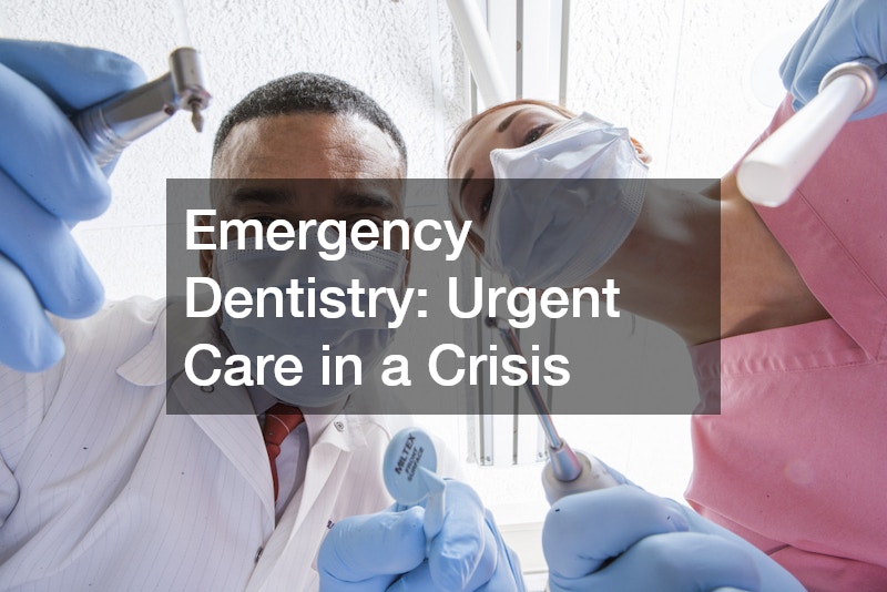 Emergency Dentistry: Urgent Care in a Crisis