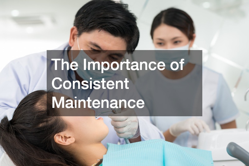 The Importance of Consistent Maintenance