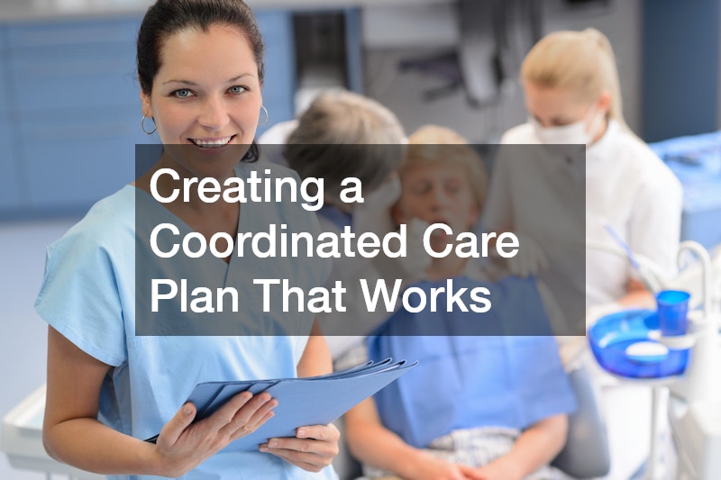 Creating a Coordinated Care Plan That Works