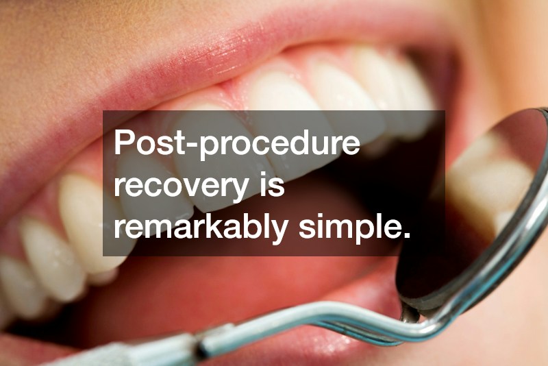 Post-procedure recovery is remarkably simple.