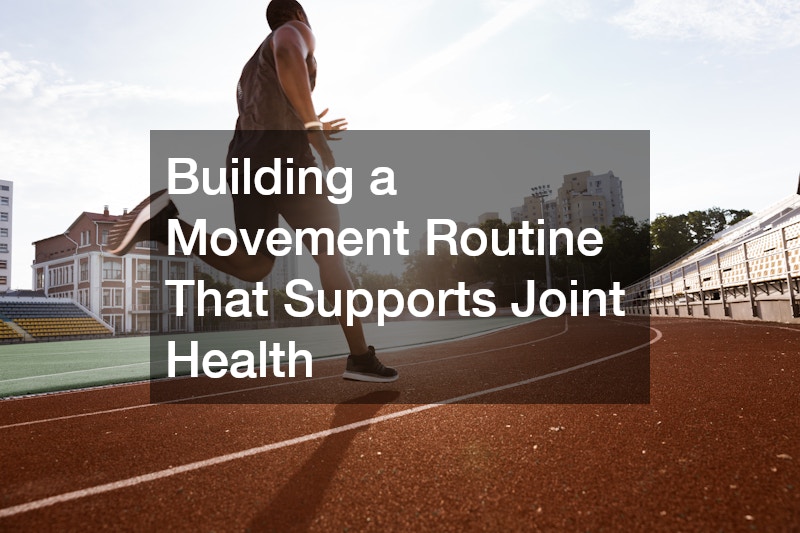 Building a Movement Routine That Supports Joint Health