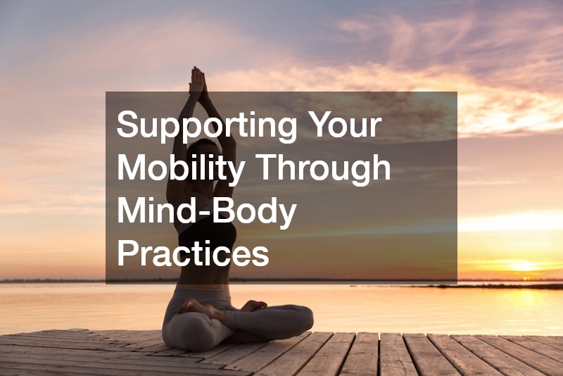 Supporting Your Mobility Through Mind-Body Practices