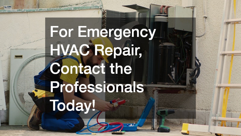 For Emergency HVAC Repair, Contact the Professionals Today!