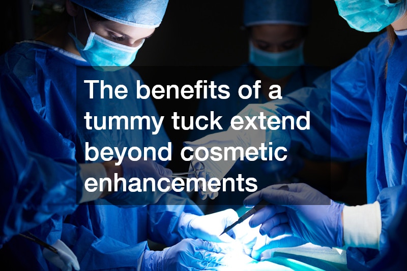 The benefits of a tummy tuck extend beyond cosmetic enhancements