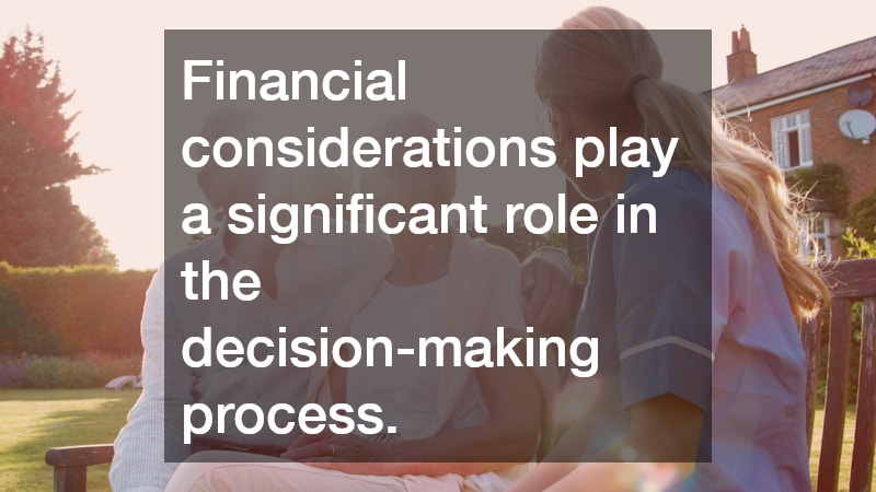 Financial considerations play a significant role in the decision-making process.