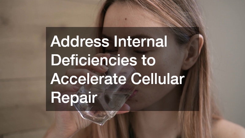 Address Internal Deficiencies to Accelerate Cellular Repair