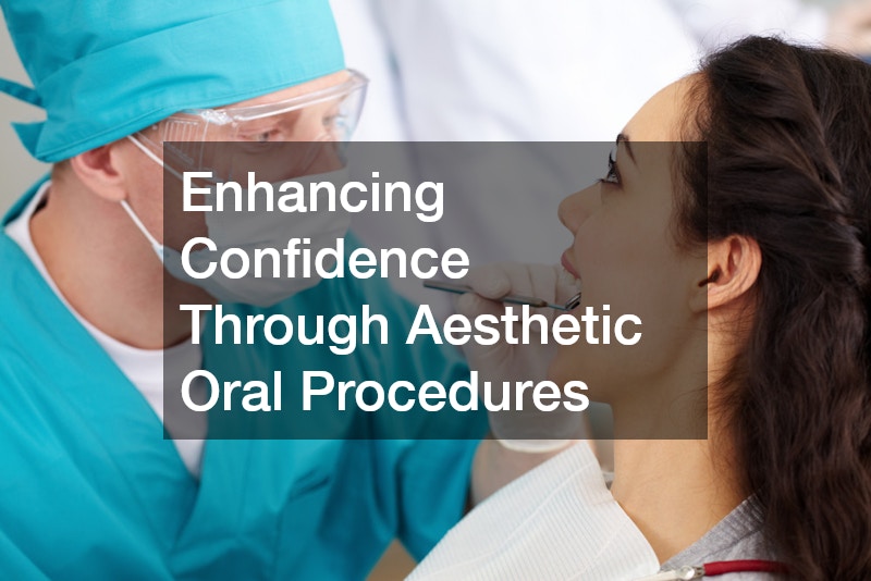 Enhancing Confidence Through Aesthetic Oral Procedures