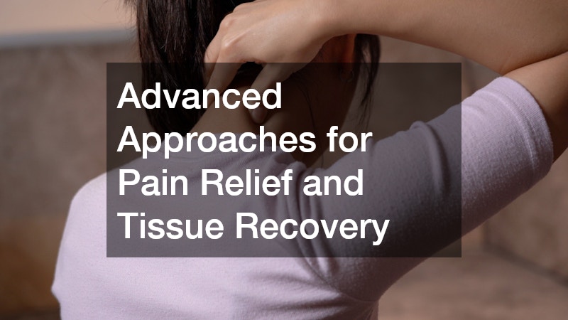 Advanced Approaches for Pain Relief and Tissue Recovery