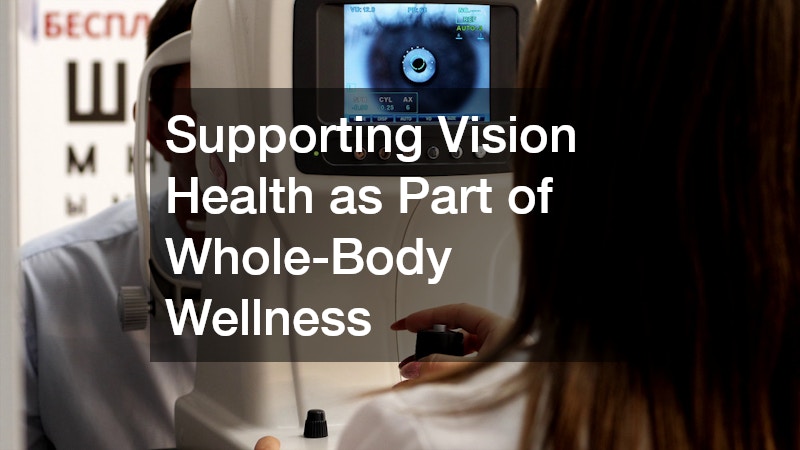 Supporting Vision Health as Part of Whole-Body Wellness