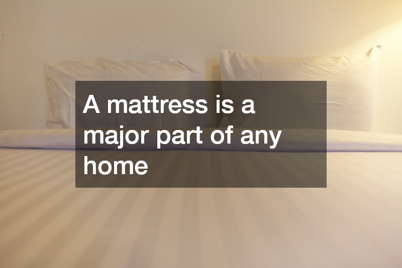 A mattress is a major part of any home