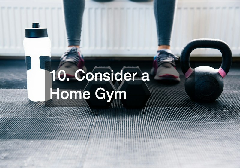 10. Consider a Home Gym