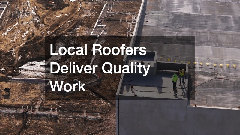 Local Roofers Deliver Quality Work