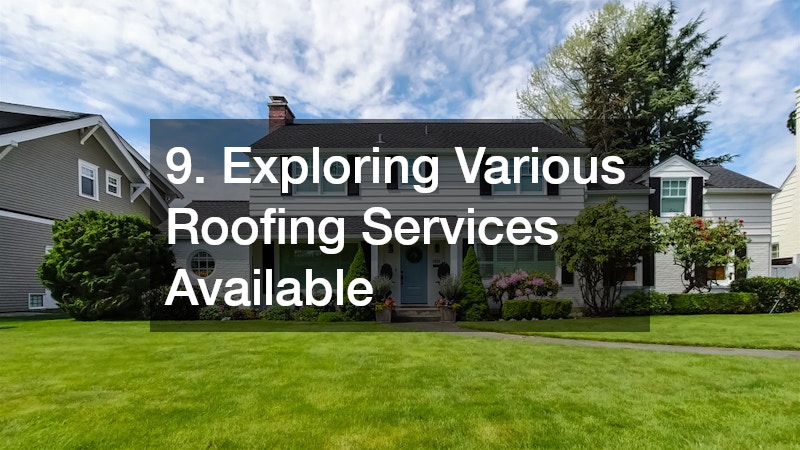 9. Exploring Various Roofing Services Available