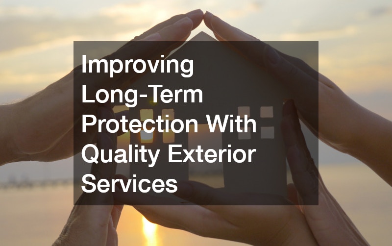 Improving Long-Term Protection With Quality Exterior Services