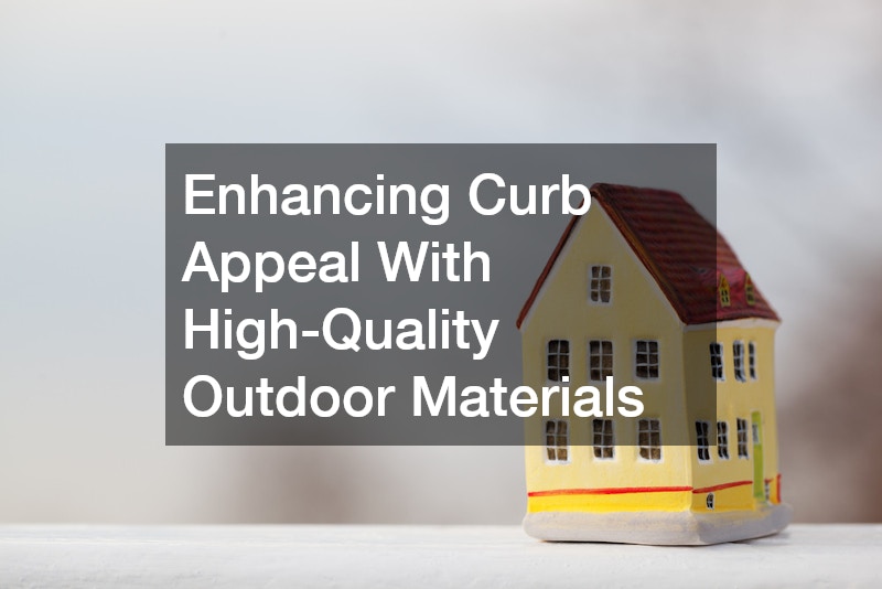 Enhancing Curb Appeal With High-Quality Outdoor Materials