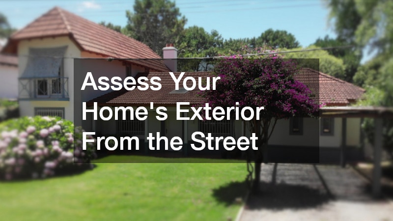 Assess Your Home’s Exterior From the Street