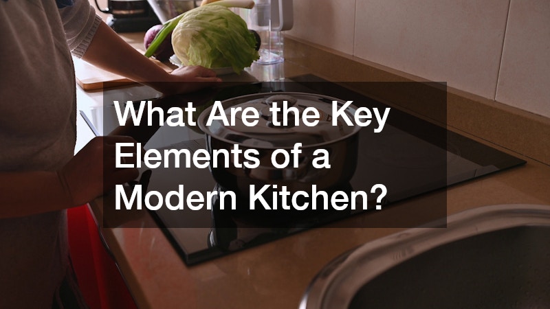 What Are the Key Elements of a Modern Kitchen?