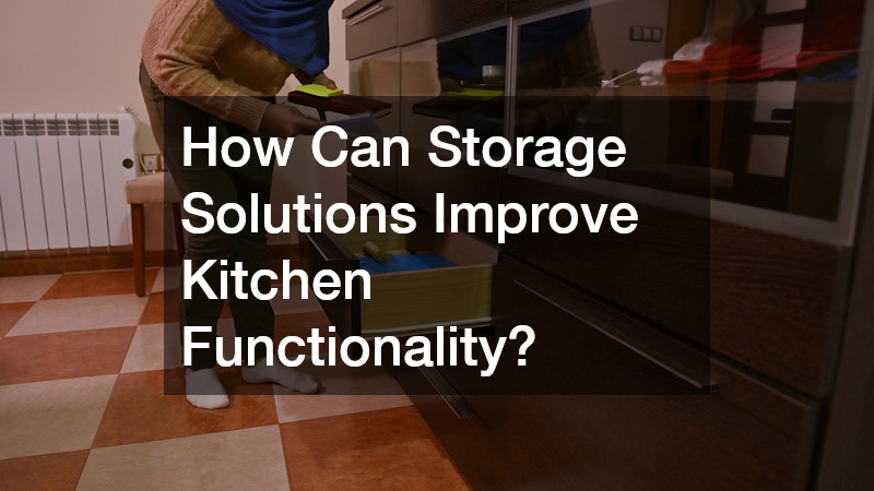 How Can Storage Solutions Improve Kitchen Functionality?