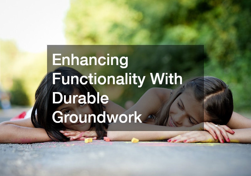 Enhancing Functionality With Durable Groundwork