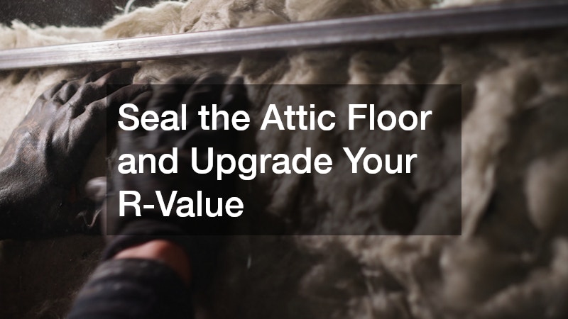 Seal the Attic Floor and Upgrade Your R-Value