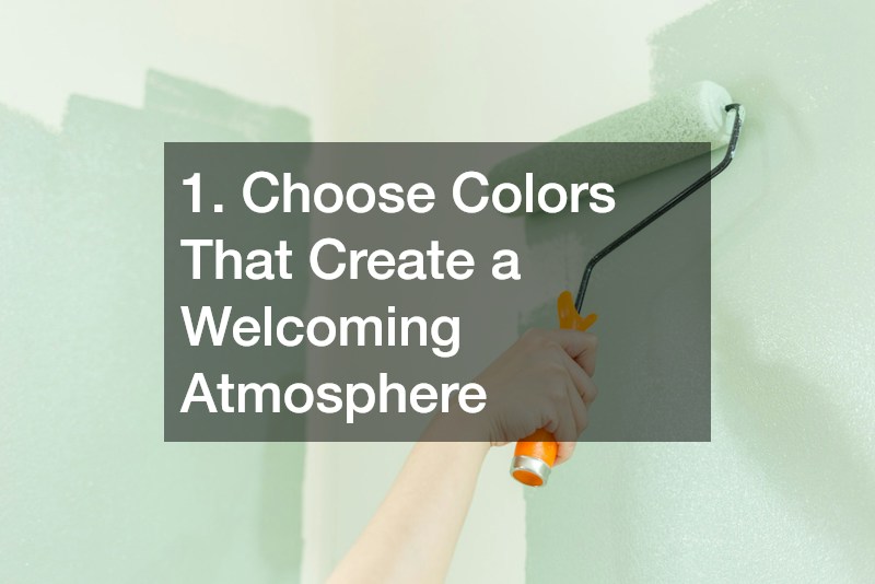 1. Choose Colors That Create a Welcoming Atmosphere