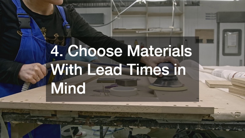 4. Choose Materials With Lead Times in Mind