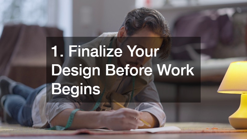 1. Finalize Your Design Before Work Begins
