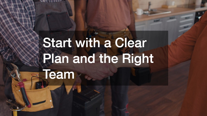 Start with a Clear Plan and the Right Team