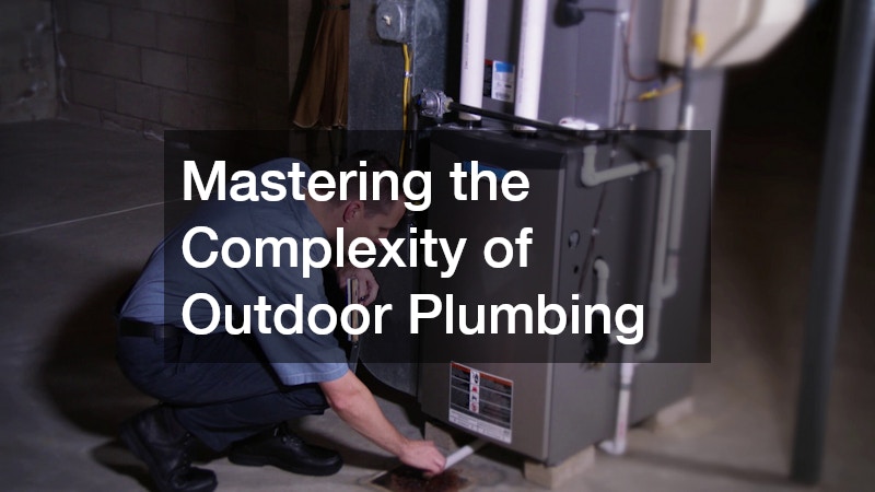 Mastering the Complexity of Outdoor Plumbing