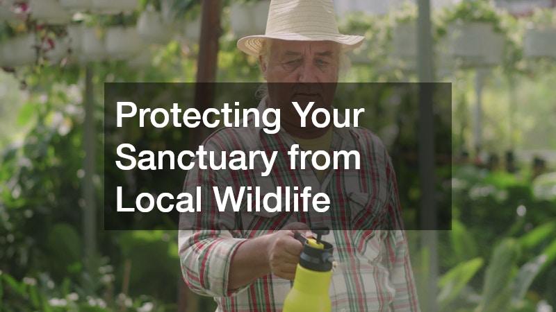 Protecting Your Sanctuary from Local Wildlife