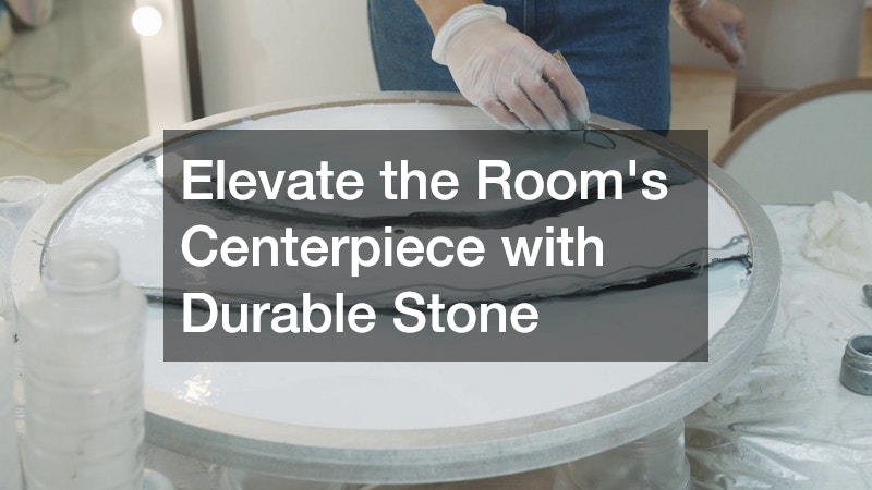 Elevate the Room’s Centerpiece with Durable Stone
