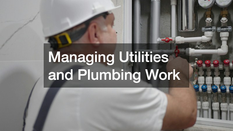 Managing Utilities and Plumbing Work